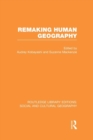 Image for Remaking Human Geography (RLE Social &amp; Cultural Geography)