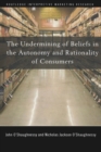 Image for The undermining of beliefs in the autonomy and rationality of consumers