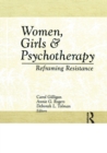 Image for Women, Girls &amp; Psychotherapy : Reframing Resistance