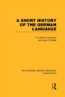Image for A Short History of the German Language (RLE Linguistics E: Indo-European Linguistics)
