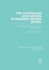 Image for The Australian Accounting Standards Review Board (RLE Accounting) : The Establishment of its Participative Review Process