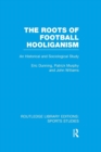 Image for The roots of football hooliganism  : an historical and sociological study