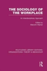 Image for The Sociology of the Workplace (RLE: Organizations)