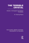 Image for The Terrible Crystal : Studies in Kierkegaard and Modern Christianity