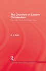 Image for The churches of Eastern Christendom  : from A.D. 451 to the present time