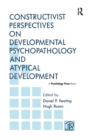 Image for Constructivist Perspectives on Developmental Psychopathology and Atypical Development