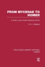 Image for From Mycenae to Homer : A Study in Early Greek Literature and Art