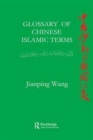 Image for A glossary of Chinese Islamic terms.