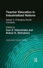 Image for Teacher Education in Industrialized Nations : Issues in Changing Social Contexts