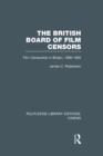 Image for The British Board of Film Censors : Film Censorship in Britain, 1896-1950