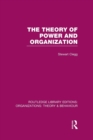 Image for The Theory of Power and Organization (RLE: Organizations)