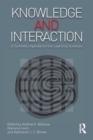 Image for Knowledge and interaction  : a synthetic agenda for the learning sciences