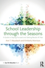Image for School leadership through the seasons  : a guide to staying focused and getting results all year