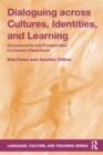 Image for Dialoguing across cultures, identities, and learning  : crosscurrents and complexities in literacy classrooms