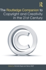 Image for The Routledge companion to copyright and creativity in the twenty-first century