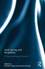 Image for Arab Spring and Peripheries : A Decentring Research Agenda