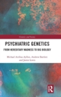 Image for Psychiatric genetics  : styles of thought in psychiatric genetics
