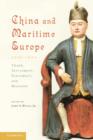 Image for China and maritime Europe, 1500-1800: trade, settlement, diplomacy, and missions