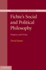 Image for Fichte&#39;s social and political philosophy: property and virtue