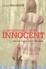 Image for Importance of Being Innocent: Why We Worry About Children