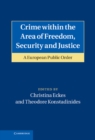 Image for Crime within the Area of Freedom, Security and Justice: A European Public Order