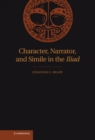 Image for Character, Narrator, and Simile in the Iliad