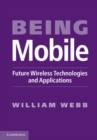 Image for Being Mobile: Future Wireless Technologies and Applications