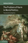 Image for Problem of Harm in World Politics: Theoretical Investigations