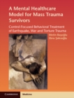Image for Mental Healthcare Model for Mass Trauma Survivors: Control-Focused Behavioral Treatment of Earthquake, War and Torture Trauma