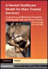 Image for A mental healthcare model for mass trauma survivors: control-focused behavioral treatment of earthquake, war and torture trauma