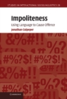 Image for Impoliteness: Using Language to Cause Offence : 28