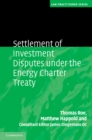 Image for Settlement of Investment Disputes under the Energy Charter Treaty
