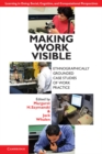 Image for Making Work Visible: Ethnographically Grounded Case Studies of Work Practice