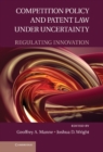 Image for Competition Policy and Patent Law under Uncertainty: Regulating Innovation