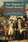 Image for Shaping of Grand Strategy: Policy, Diplomacy, and War