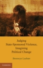 Image for Judging State-Sponsored Violence, Imagining Political Change