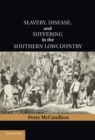 Image for Slavery, Disease, and Suffering in the Southern Lowcountry