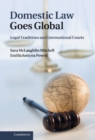 Image for Domestic Law Goes Global: Legal Traditions and International Courts