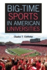 Image for Big-Time Sports in American Universities