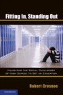 Image for Fitting In, Standing Out: Navigating the Social Challenges of High School to Get an Education