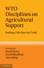 Image for WTO Disciplines on Agricultural Support: Seeking a Fair Basis for Trade