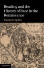 Image for Reading and the History of Race in the Renaissance