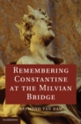 Image for Remembering Constantine at the Milvian Bridge