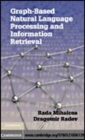 Image for Graph-based natural language processing and information retrieval [electronic resource] /  Rada Mihalcea, Dragomir Radev. 