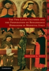 Image for Two Latin Cultures and the Foundation of Renaissance Humanism in Medieval Italy