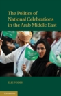 Image for Politics of National Celebrations in the Arab Middle East