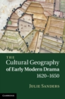 Image for Cultural Geography of Early Modern Drama, 1620-1650