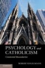 Image for Psychology and Catholicism: Contested Boundaries