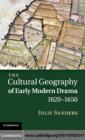 Image for The cultural geography of early modern drama, 1620-1650