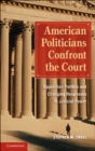Image for American Politicians Confront the Court: Opposition Politics and Changing Responses to Judicial Power